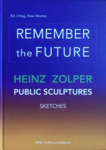 Remember the Future. Heinz Zolper - Public Sculptures, ArtForum Editions 2022